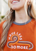 Have Less, Do More T-Shirt