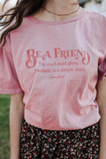 Be A Friend T-Shirt